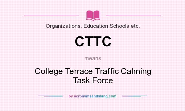 What does CTTC mean? It stands for College Terrace Traffic Calming Task Force