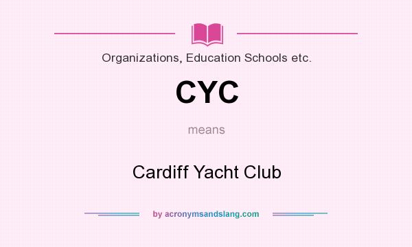 What does CYC mean? It stands for Cardiff Yacht Club