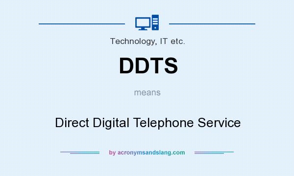 What does DDTS mean? It stands for Direct Digital Telephone Service