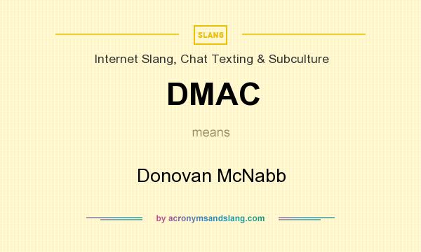 What does DMAC mean? It stands for Donovan McNabb