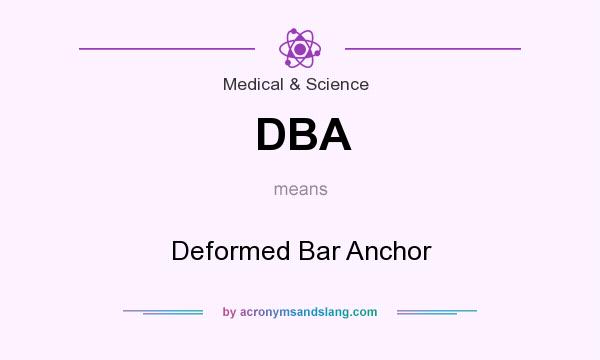 What does DBA mean? It stands for Deformed Bar Anchor