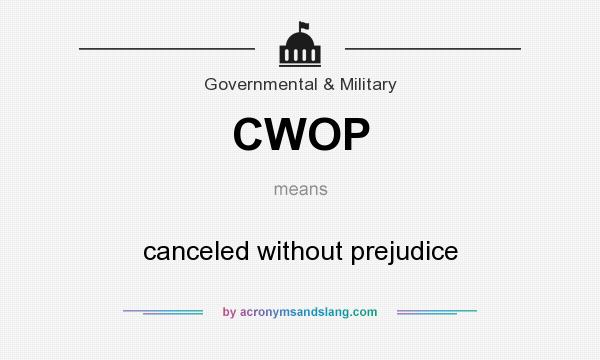 What does CWOP mean? It stands for canceled without prejudice