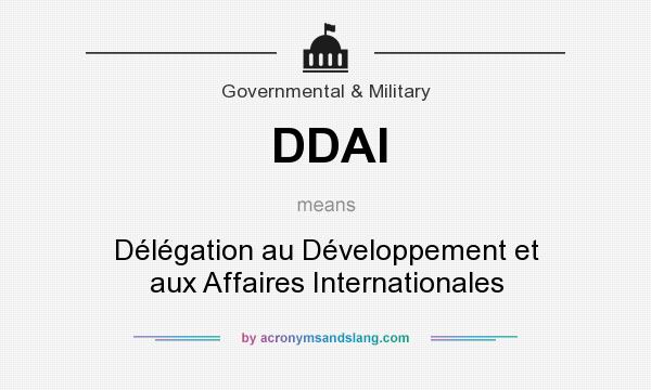 What does DDAI mean? It stands for Délégation au Développement et aux Affaires Internationales