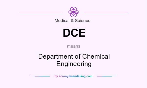 What does DCE mean? It stands for Department of Chemical Engineering
