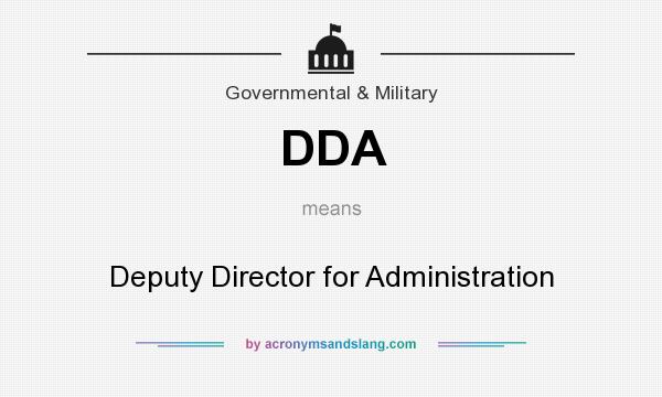 What does DDA mean? It stands for Deputy Director for Administration