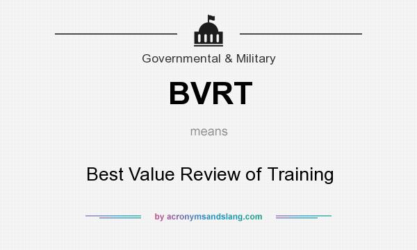What does BVRT mean? It stands for Best Value Review of Training