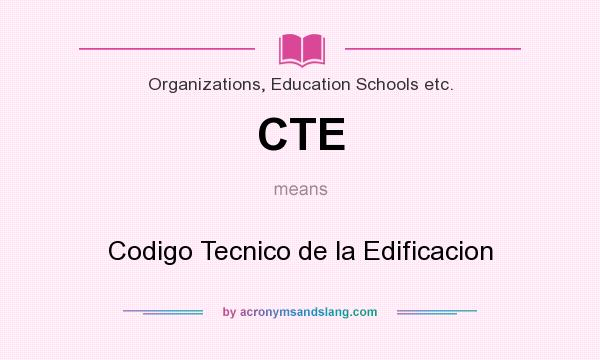 What does CTE mean? It stands for Codigo Tecnico de la Edificacion