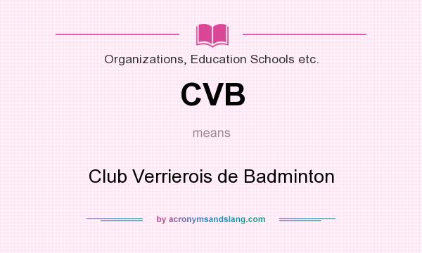 What does CVB mean? It stands for Club Verrierois de Badminton