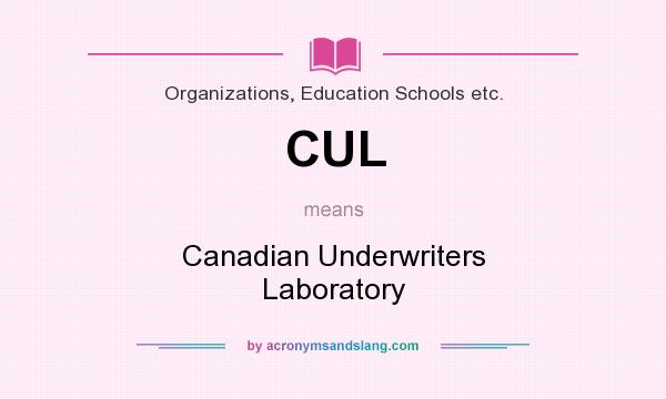 What does CUL mean? It stands for Canadian Underwriters Laboratory
