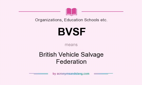 What does BVSF mean? It stands for British Vehicle Salvage Federation