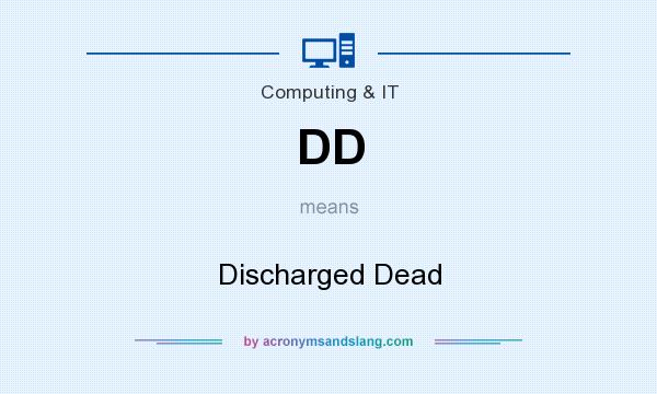 What does DD mean? It stands for Discharged Dead