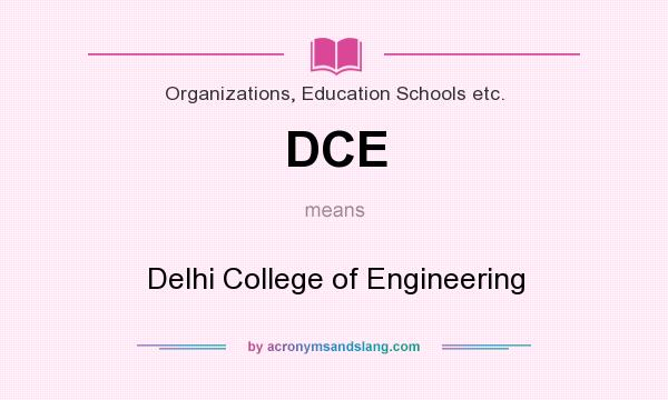 What does DCE mean? It stands for Delhi College of Engineering