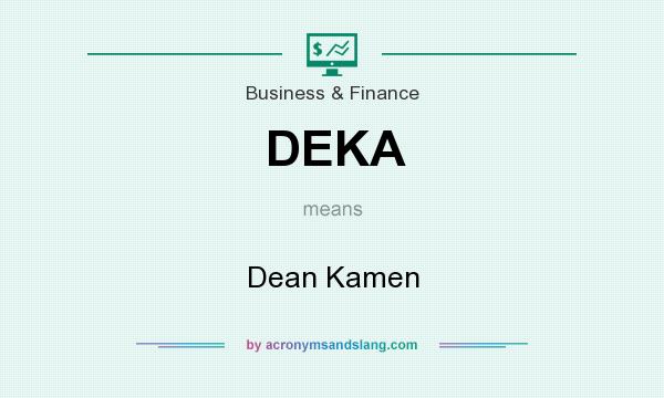 What does DEKA mean? It stands for Dean Kamen