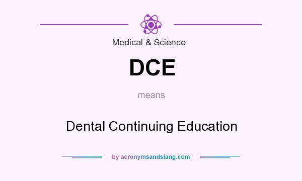 What does DCE mean? It stands for Dental Continuing Education