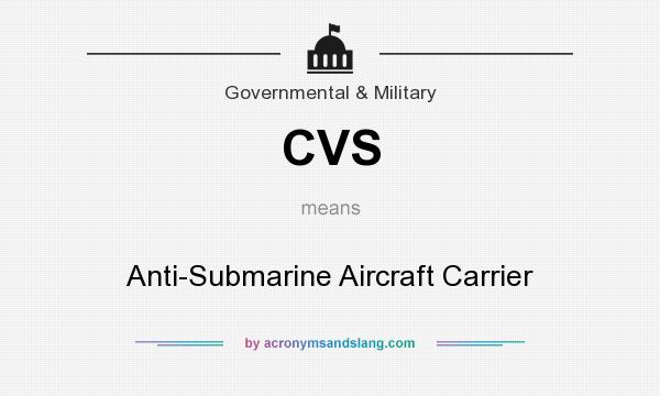 What does CVS mean? It stands for Anti-Submarine Aircraft Carrier