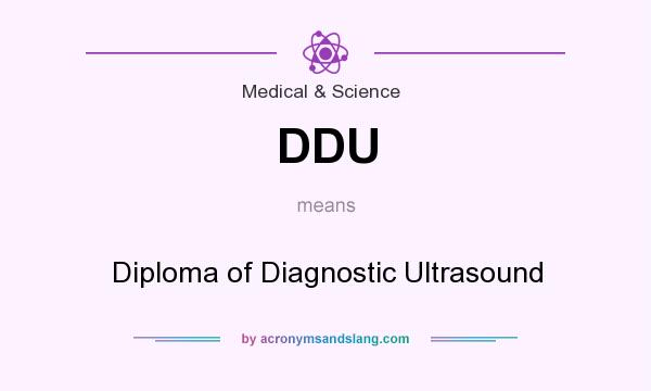 What does DDU mean? It stands for Diploma of Diagnostic Ultrasound