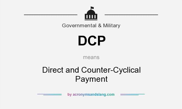 What does DCP mean? It stands for Direct and Counter-Cyclical Payment