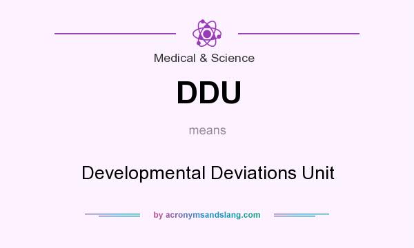 What does DDU mean? It stands for Developmental Deviations Unit