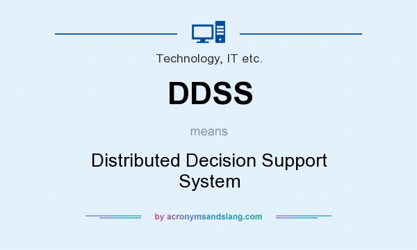 What does DDSS mean? It stands for Distributed Decision Support System