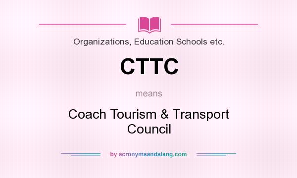 What does CTTC mean? It stands for Coach Tourism & Transport Council