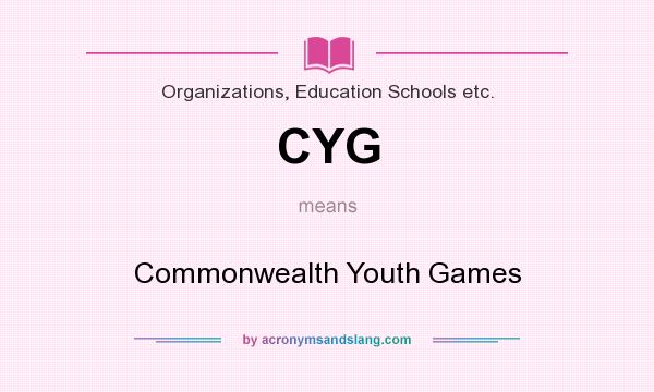What does CYG mean? It stands for Commonwealth Youth Games