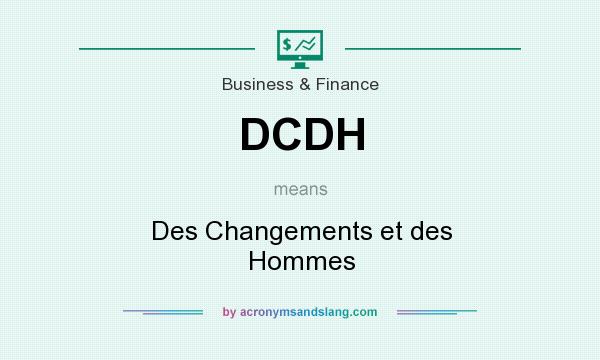 What does DCDH mean? It stands for Des Changements et des Hommes