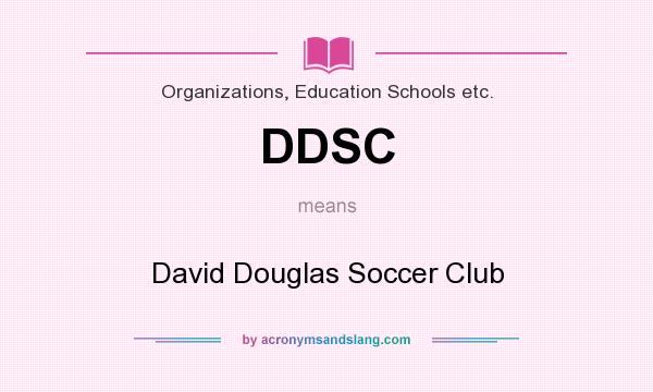 What does DDSC mean? It stands for David Douglas Soccer Club