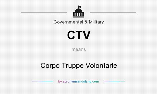 What does CTV mean? It stands for Corpo Truppe Volontarie