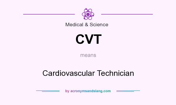 What does CVT mean? It stands for Cardiovascular Technician