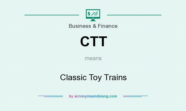 What does CTT mean? It stands for Classic Toy Trains