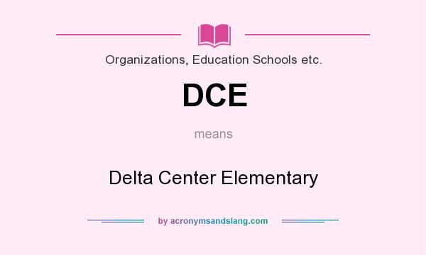 What does DCE mean? It stands for Delta Center Elementary