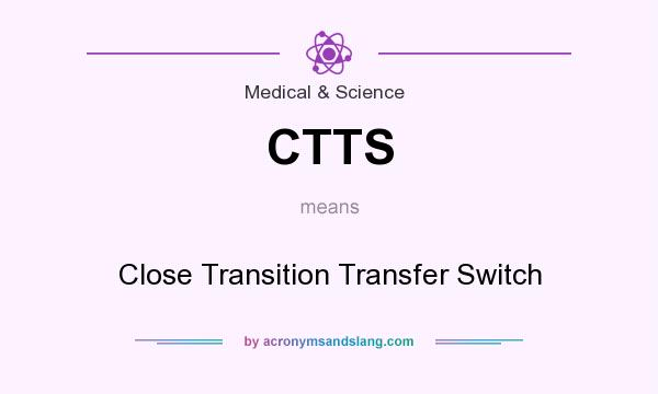 What does CTTS mean? It stands for Close Transition Transfer Switch