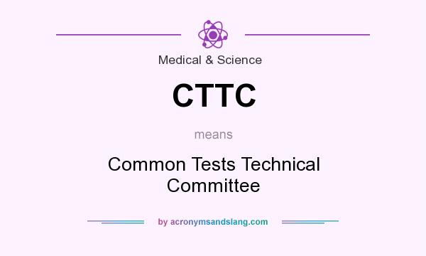 What does CTTC mean? It stands for Common Tests Technical Committee