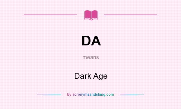 What does DA mean? It stands for Dark Age