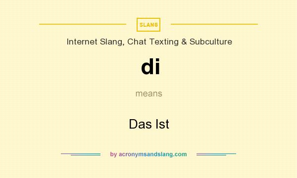 What does di mean? It stands for Das Ist
