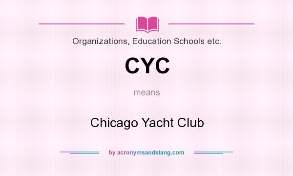 What does CYC mean? It stands for Chicago Yacht Club