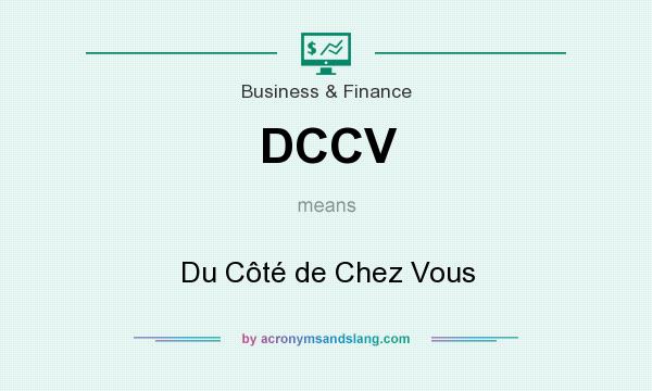 What does DCCV mean? It stands for Du Côté de Chez Vous