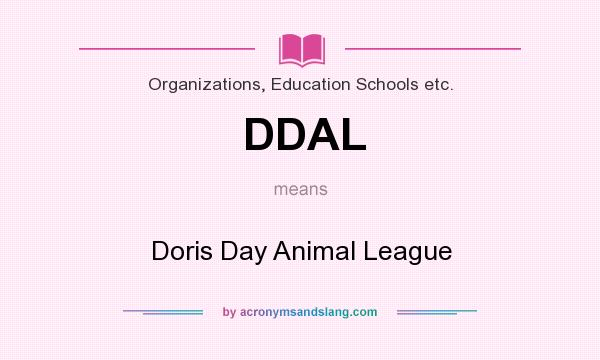 What does DDAL mean? It stands for Doris Day Animal League