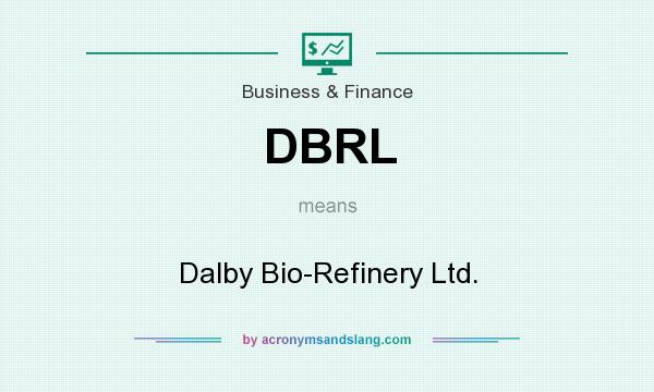 What does DBRL mean? It stands for Dalby Bio-Refinery Ltd.