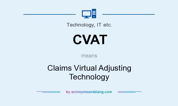What does CVAT mean? It stands for Claims Virtual Adjusting Technology