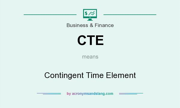What does CTE mean? It stands for Contingent Time Element