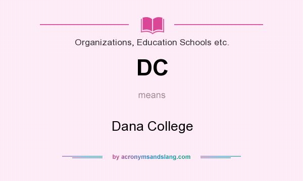 What does DC mean? It stands for Dana College