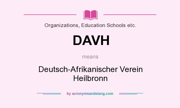 What does DAVH mean? It stands for Deutsch-Afrikanischer Verein Heilbronn