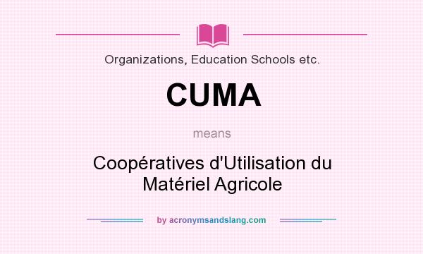 What does CUMA mean? It stands for Coopératives d`Utilisation du Matériel Agricole