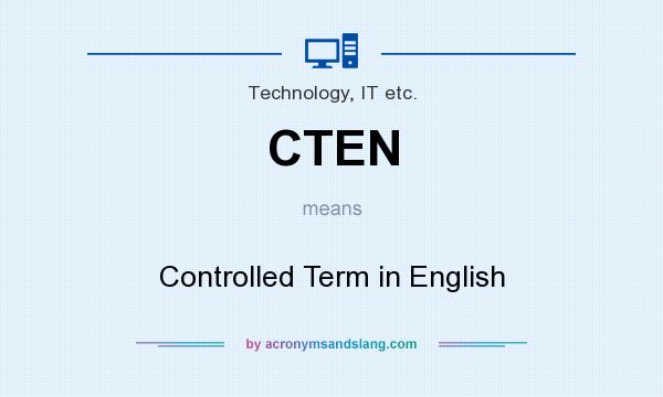 What does CTEN mean? It stands for Controlled Term in English