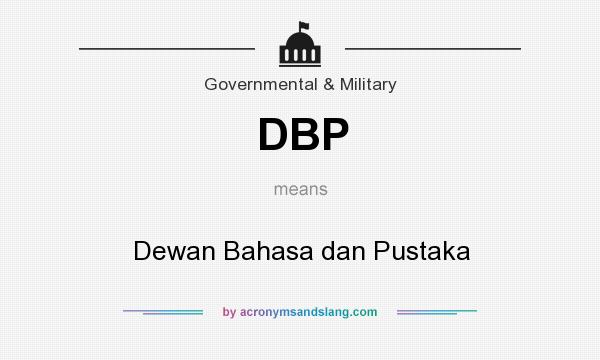 What does DBP mean? It stands for Dewan Bahasa dan Pustaka