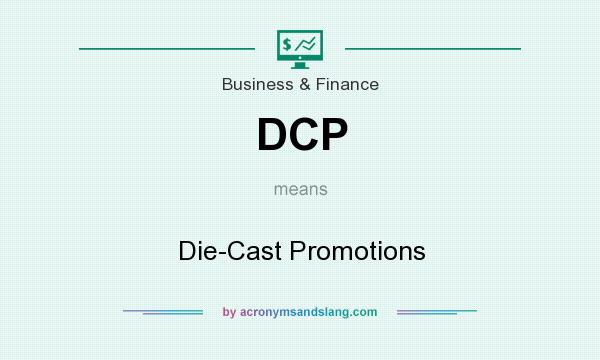 What does DCP mean? It stands for Die-Cast Promotions