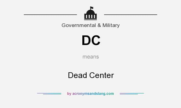 What does DC mean? It stands for Dead Center
