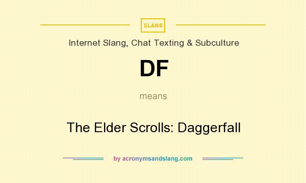 What does DF mean? It stands for The Elder Scrolls: Daggerfall