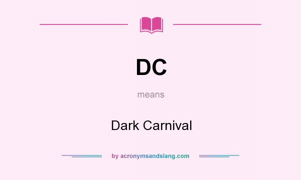 What does DC mean? It stands for Dark Carnival